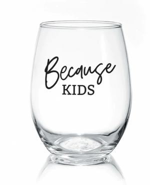Because Kids Wine Glass